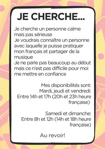 Annonce rédigée en français par un étudiant colombien. Il s'agit d'une page blanche avec peu d’éléments visuels. Le titre en haut est : « Je cherche...». L’étudiant recherche une personne calme, mais pas trop sérieuse, avec qui il pourrait pratiquer le français et partager sa passion de la musique. 